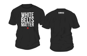 "WHITE BELTS MATTER" Black T-Shirt | Adults